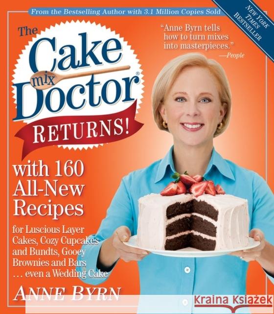 The Cake Mix Doctor Returns!: With 160 All-New Recipes Anne Bryn Anne Byrn 9780761129615