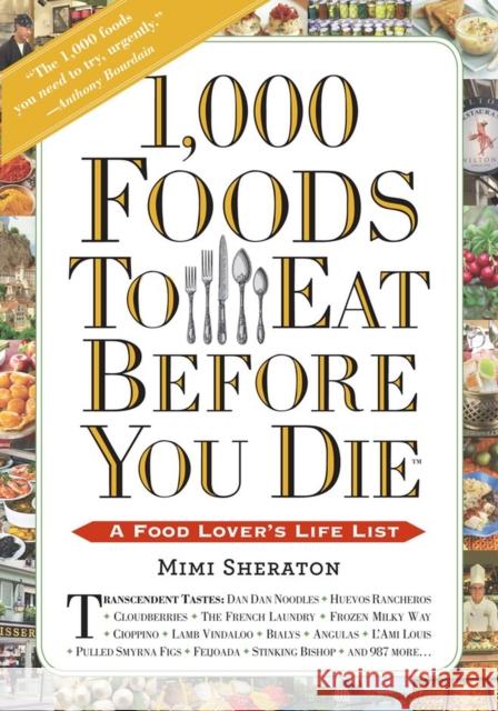1,000 Foods To Eat Before You Die: A Food Lover's Life List Mimi Sheraton 9780761141686 Workman Publishing