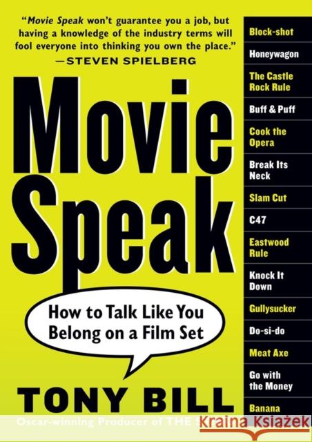 Movie Speak: How to Talk Like You Belong on a Film Set Tony Bill 9780761143598 Workman Publishing