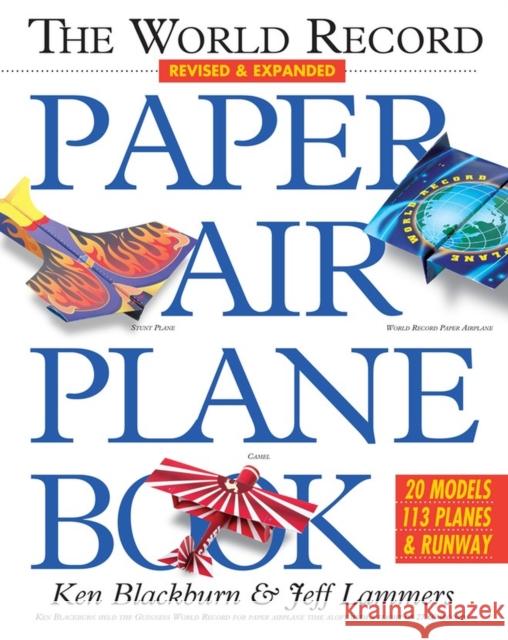 The World Record Paper Airplane Book Blackburn, Ken 9780761143833 Workman Publishing
