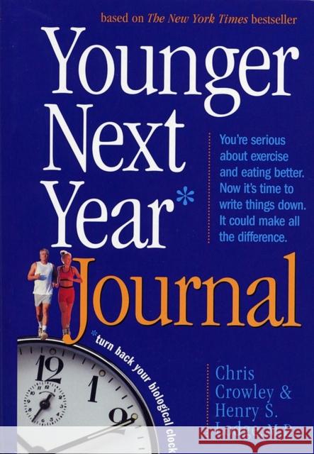 Younger Next Year Journal: Turn Back Your Biological Clock Chris Crowley Henry S., M.D. Lodge 9780761144694 Workman Publishing