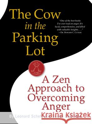 The Cow in the Parking Lot: A Zen Approach to Overcoming Anger Susan Edmiston 9780761158158 Workman Publishing