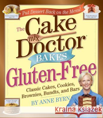 Cake Mix Doctor Bakes Gluten-Free: Classic Cakes, Cookies, Brownies, Bundts, and Bars Anne Byrn 9780761160984 Workman Publishing