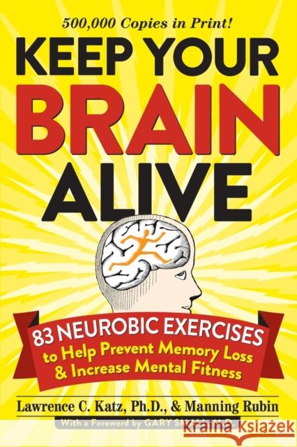 Keep Your Brain Alive: 83 Neurobic Exercises to Help Prevent Memory Loss and Increase Mental Fitness Lawrence Katz Manning Rubin 9780761168935