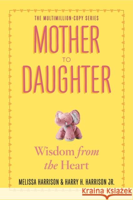 Mother to Daughter: Shared Wisdom from the Heart Harry H., Jr. Harrison 9780761174875 Workman Publishing