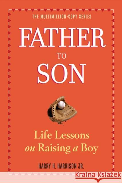 Father to Son: Life Lessons on Raising a Boy Harrison Jr, Harry H. 9780761174882 0