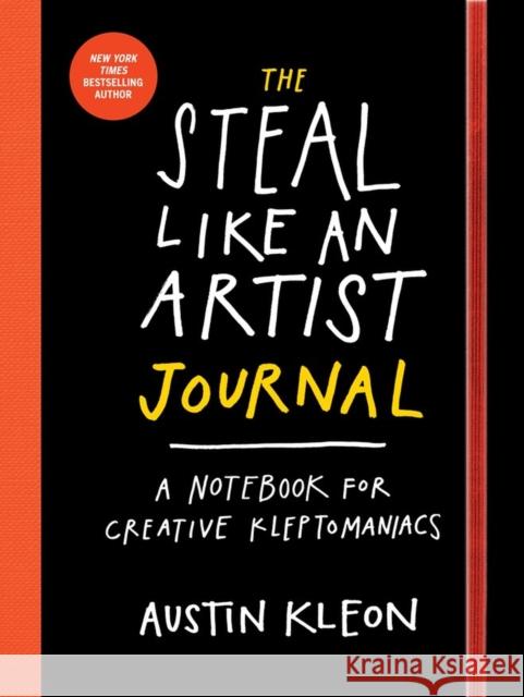 The Steal Like an Artist Journal: A Notebook for Creative Kleptomaniacs Austin Kleon 9780761185680 Workman Publishing