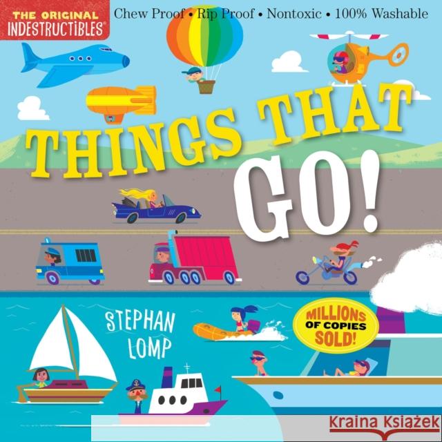 Indestructibles: Things That Go!: Chew Proof - Rip Proof - Nontoxic - 100% Washable (Book for Babies, Newborn Books, Vehicle Books, Safe to Chew) Lomp, Stephan 9780761193623