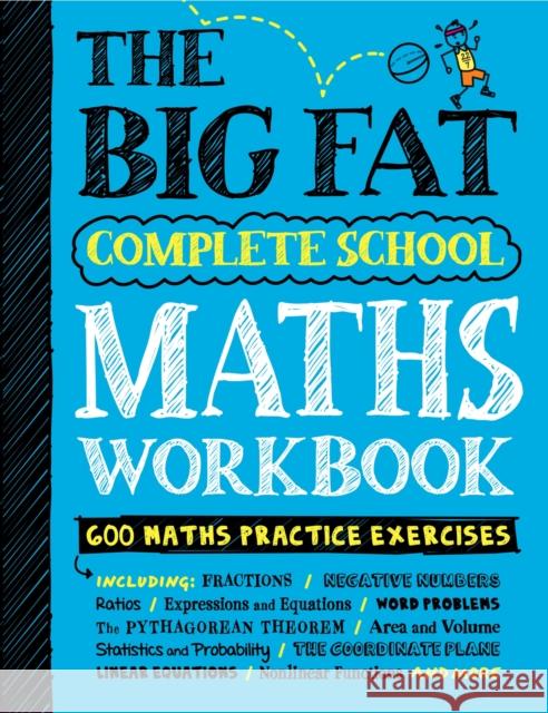 The Big Fat Complete School Maths Workbook (UK Edition): Studying with the Smartest Kid in Class Workman Publishing 9780761197720