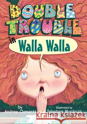 Double Trouble in Walla Walla Andrew Clements Andrew Clements                          Salvatore Murdocca 9780761302759 Millbrook Press