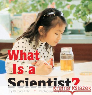What Is a Scientist? Barbara Lehn Barbara Lehn Carol Krauss 9780761312987 Millbrook Press