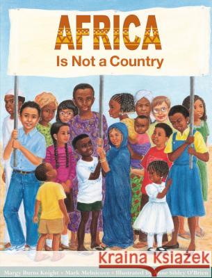 Africa Is Not a Country Margy Burns Knight Margy Knight Anne Sibley O'Brien 9780761316473 Millbrook Press