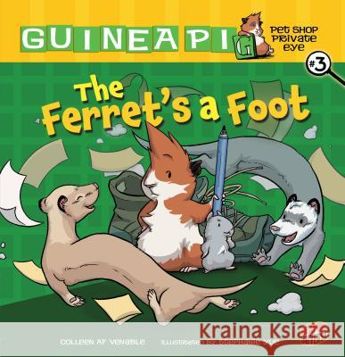The Ferret's a Foot: Book 3 Colleen Venable 9780761356295