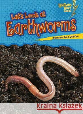 Let's Look at Earthworms Suzanne Paul Dell'Oro 9780761360407 Lerner Classroom