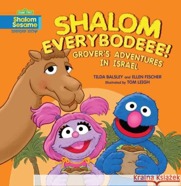 Shalom Everybodeee!: Grover's Adventures in Israel Tilda Balsley Ellen Fischer Tom Leigh 9780761375593 Kar-Ben Publishing