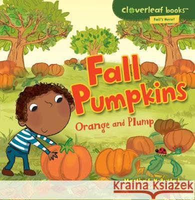 Fall Pumpkins: Orange and Plump Martha E. H. Rustad Amanda Enright 9780761385097 