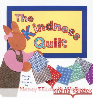 The Kindness Quilt Nancy Elizabeth Wallace 9780761453130 Marshall Cavendish Corporation