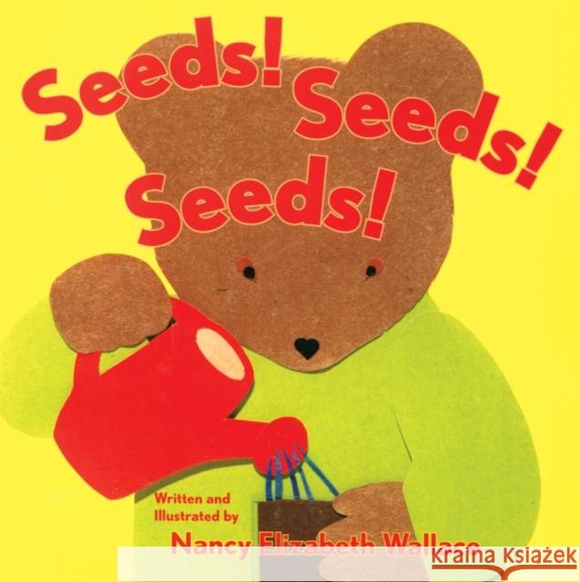 Seeds! Seeds! Seeds! Nancy Elizabeth Wallace Nancy Elizabeth Wallace 9780761453666 Marshall Cavendish Children's Books