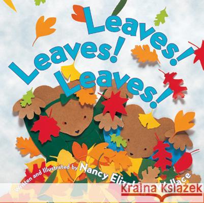 Leaves! Leaves! Leaves! Nancy Elizabeth Wallace Nancy Elizabeth Wallace 9780761453796 Marshall Cavendish Children's Books