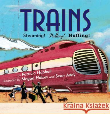 Trains: Steaming! Pulling! Huffing! Patricia Hubbell Megan Halsey 9780761455936 Marshall Cavendish Children's Books