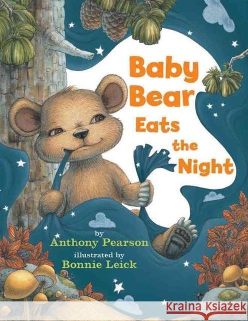 Baby Bear Eats the Night Anthony Pearson, Bonnie Leick 9780761461036