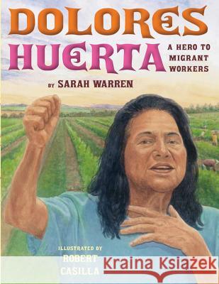 Dolores Huerta: A Hero to Migrant Workers Sarah E. Warren Robert Casilla 9780761461074 Marshall Cavendish Children's Books