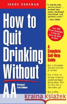 How to Quit Drinking Without Aa, Revised 2nd Edition: A Complete Self-Help Guide Jerry Dorsman 9780761512905 Three Rivers Press (CA)
