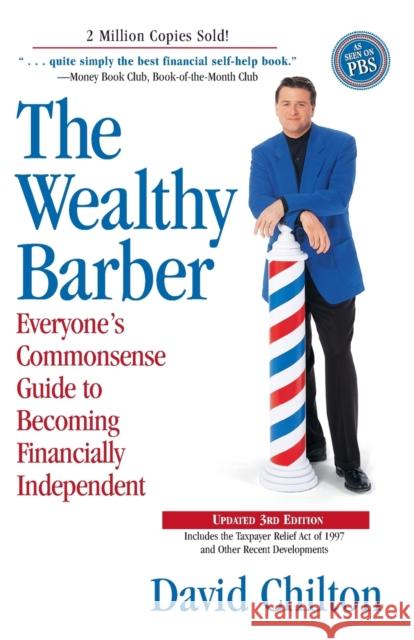 The Wealthy Barber, Updated 3rd Edition: Everyone's Commonsense Guide to Becoming Financially Independent Chilton, David 9780761513117 Prima Lifestyles