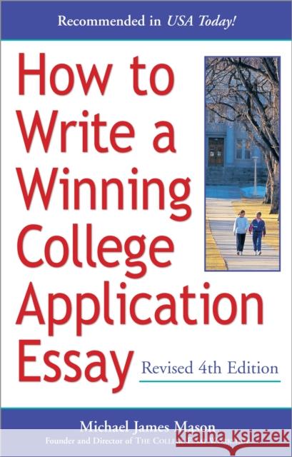 How to Write a Winning College Application Essay, Revised 4th Edition: Revised 4th Edition Michael James Mason 9780761524267 Three Rivers Press (CA)