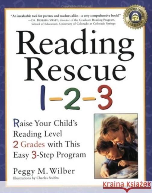 Reading Rescue 1-2-3: Raise Your Child's Reading Level 2 Grades with This Easy 3-Step Program Wilber, Peggy M. 9780761529637 Three Rivers Press (CA)