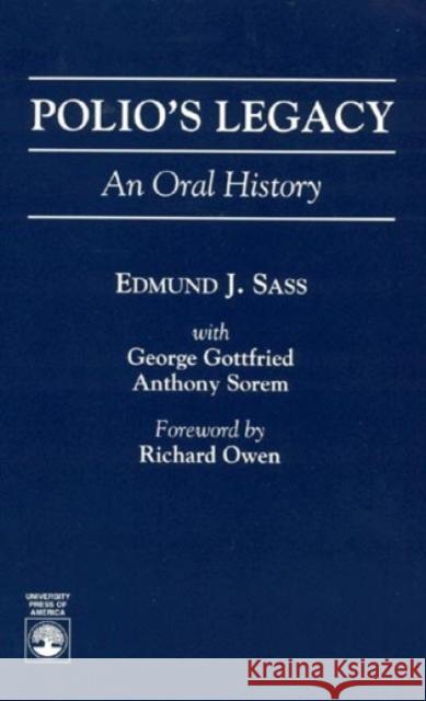 Polio's Legacy: An Oral History Sass, Edmund J. 9780761801443 University Press of America
