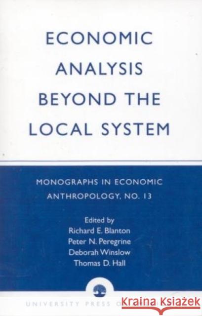 Economic Analysis Beyond the Local System Richard E. Blanton Richard E. Blanton Peter N. Peregrine 9780761803423