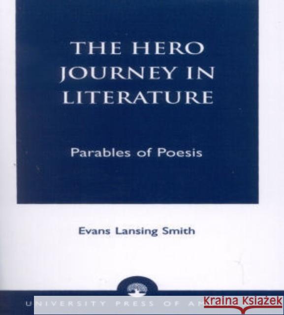 The Hero Journey in Literature Evans Lansing Smith 9780761805090 University Press of America