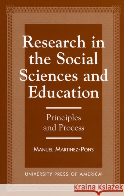 Research in the Social Sciences and Education: Principles and Process Martinez-Pons, Manuel 9780761805267 University Press of America