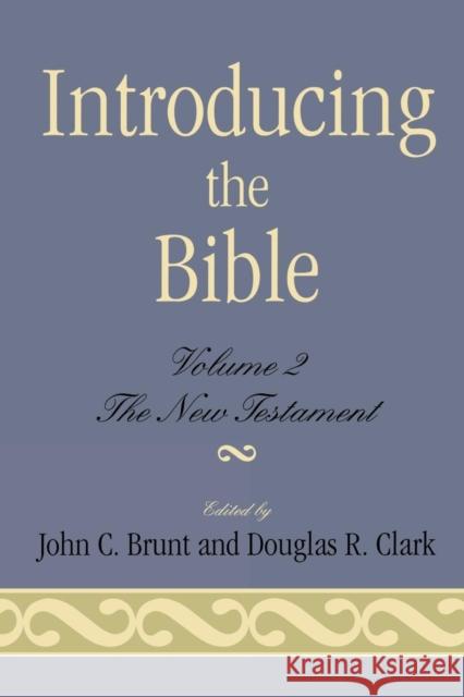 Introducing the Bible: The New Testament, Volume II Clark, Douglas R. 9780761806325