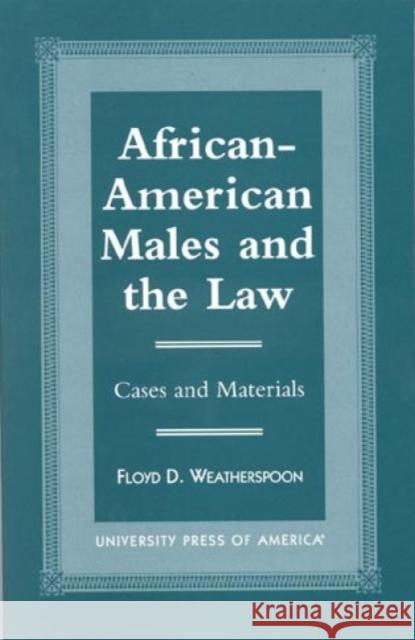 African-American Males and the Law: Cases and Material Weatherspoon, Floyd D. 9780761810186 University Press of America