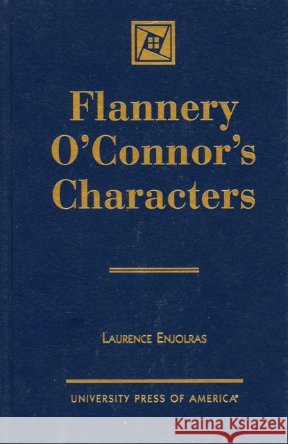Flannery O'Connor's Characters Laurence Enjolras 9780761810407 University Press of America