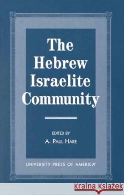 The Hebrew Israelite Community A. Paul Hare A. Paul Hare 9780761812708 University Press of America