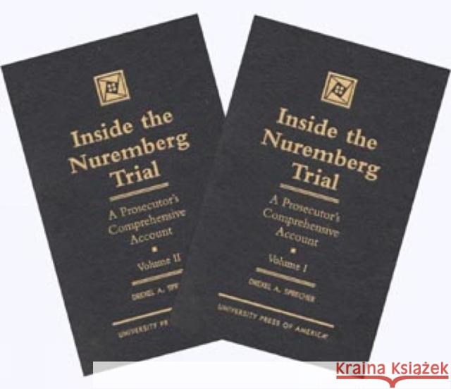 Inside the Nuremberg Trial: A Prosecutor's Comprehensive Account, Vol. 1&2 (Set) Sprecher, Drexel A. 9780761812845 University Press of America