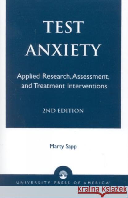 Test Anxiety: Applied Research, Assessment, and Treatment Interventions, 2nd Edition Sapp, Marty 9780761813866 University Press of America