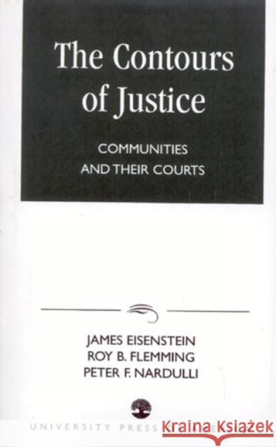 The Contours of Justice: Communities and Their Courts Eisenstein, James 9780761814061 University Press of America