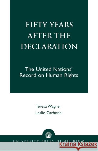 Fifty Years After the Declaration Leslie Carbone Teresa Wagner 9780761818427 University Press of America