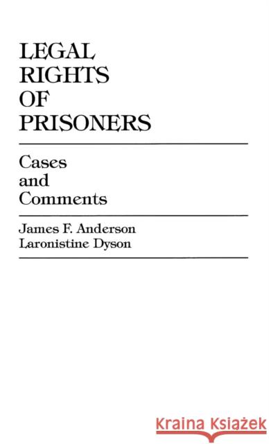 Legal Rights of Prisoners: Cases and Comments Anderson, James F. 9780761819622 University Press of America