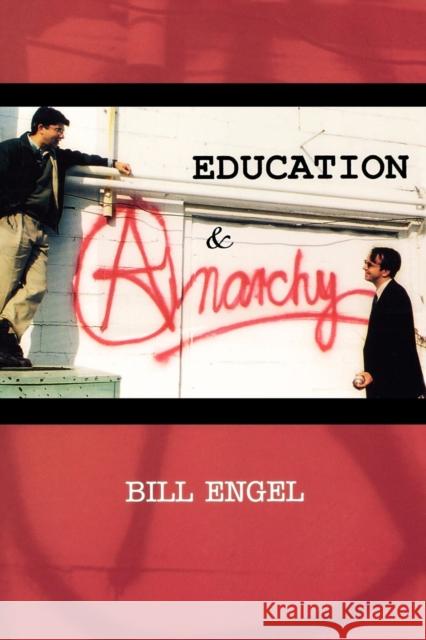 Education and Anarchy Bill Engel 9780761820529 University Press of America