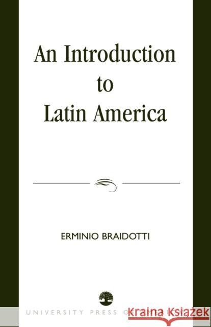 An Introduction to Latin America Erminio Braidotti 9780761820987