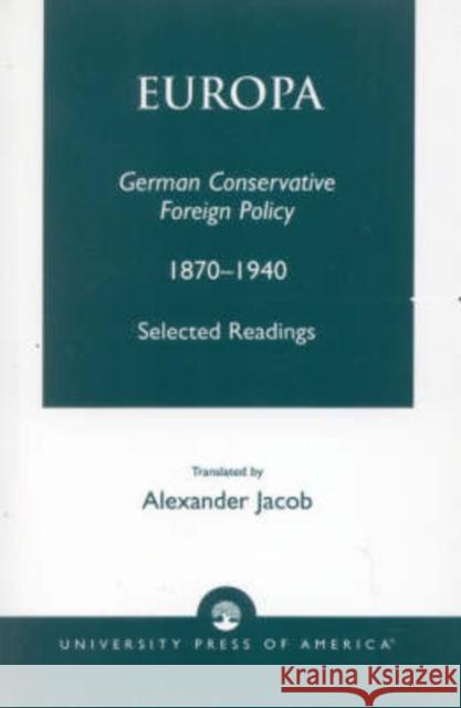 Europa: German Conservative Foreign Policy 1870-1940 Jacob, Alexander 9780761821373 University Press of America