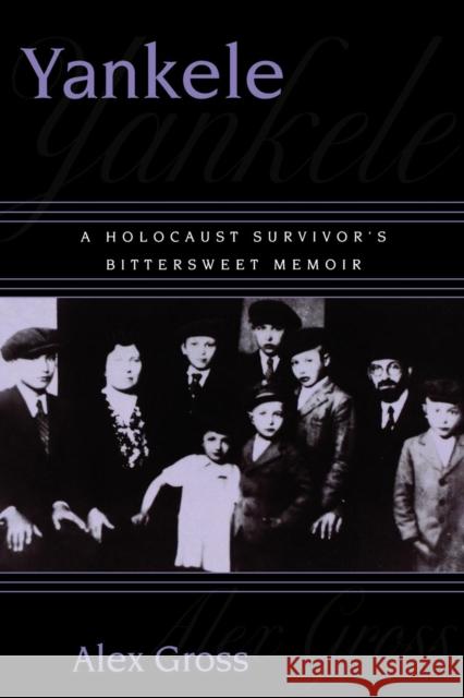 Yankele: A Holocaust Survivor's Bittersweet Memoir Gross, Alex 9780761821380 University Press of America