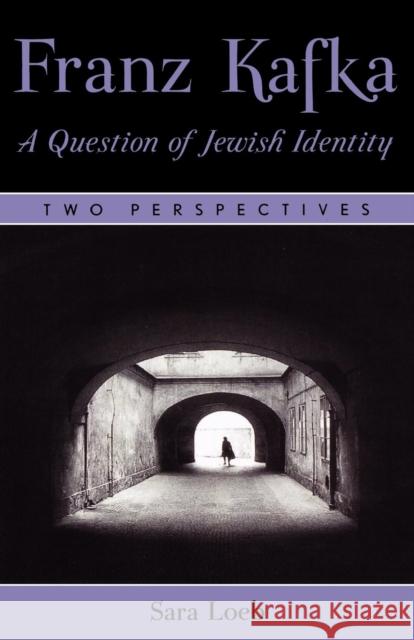 Franz Kafka: A Question of Jewish Identity: Two Perspectives Loeb, Sara 9780761821410 University Press of America