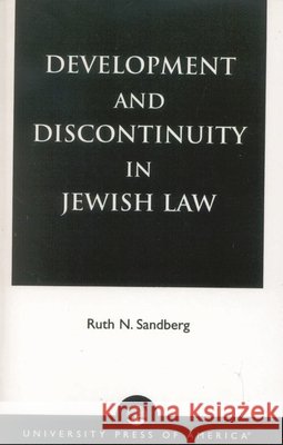 Development and Discontinuity in Jewish Law Ruth N. Sandberg 9780761821663 University Press of America