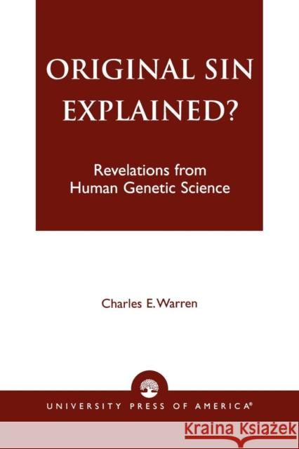 Original Sin Explained?: Revelations from Human Genetic Science Warren, Charles E. 9780761823117